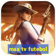 max tv futebol